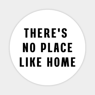 There's no place like home. Magnet